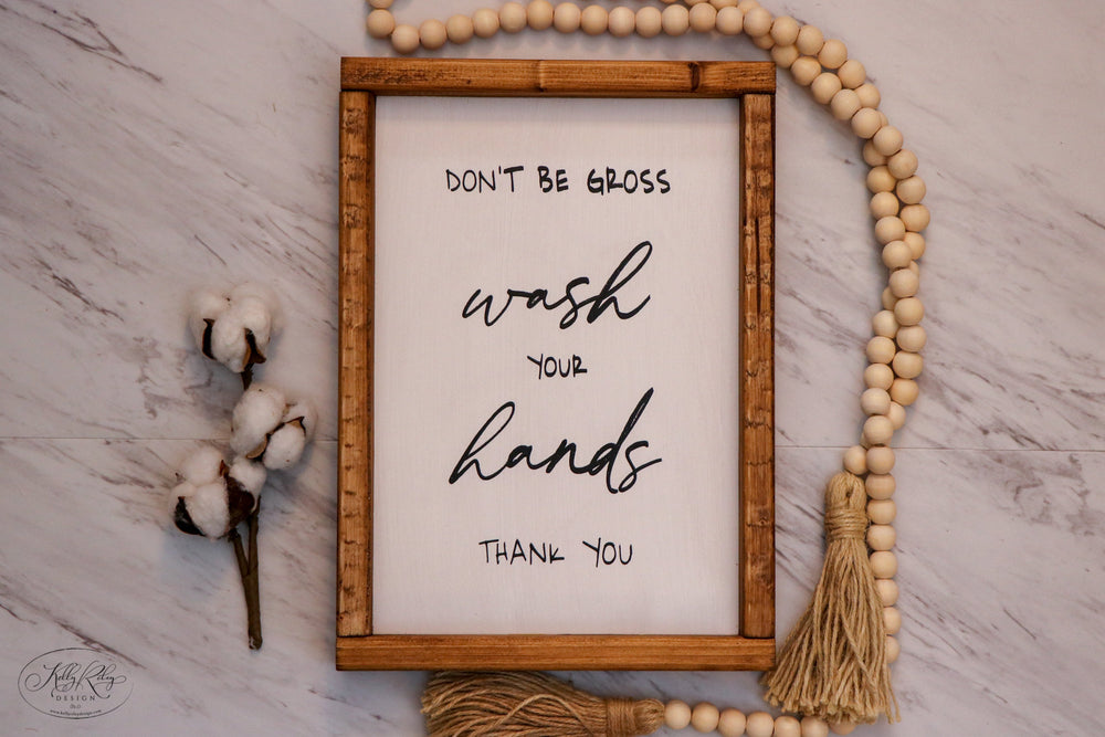 Don't Be Gross Wash Your Hands | Framed Wood Sign | 9x12