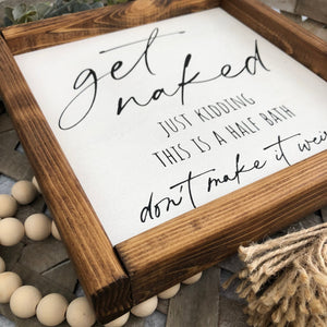 
                  
                    Get Naked Just Kidding Bathroom Sign | Framed Wood Sign | 10x10
                  
                