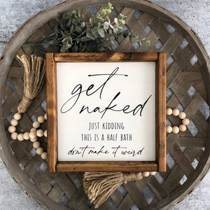 
                  
                    Get Naked Just Kidding Bathroom Sign | Framed Wood Sign | 10x10
                  
                
