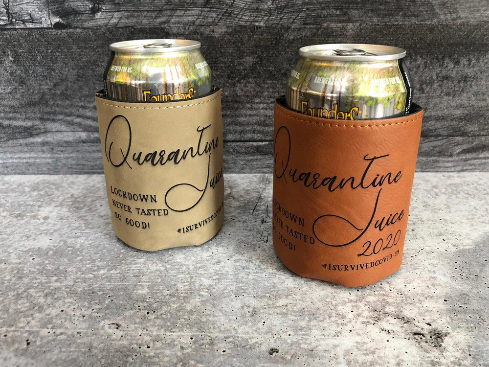 Quarantine Juice | Engraved Leatherette Koozie | Multiple Colors Available