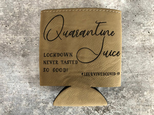 
                  
                    Quarantine Juice | Engraved Leatherette Koozie | Multiple Colors Available
                  
                
