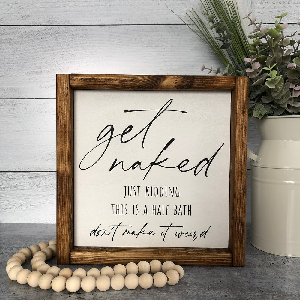 
                  
                    Get Naked Just Kidding Bathroom Sign | Framed Wood Sign | 10x10
                  
                